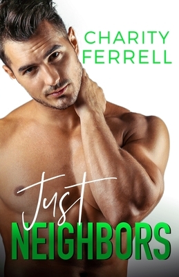 Just Neighbors by Charity Ferrell