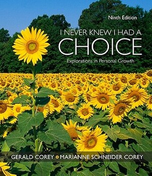 I Never Knew I Had a Choice: Explorations in Personal Growth by Marianne Schneider Corey, Gerald Corey