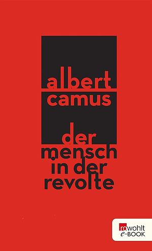 Der Mensch In Der Revolte by Albert Camus