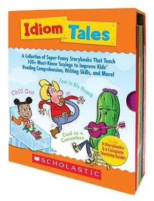 Idiom Tales: A Collection of Super-Funny Storybooks That Teach 100+ Must-Know Sayings to Improve Kids' Reading Comprehension, Writi by Liza Charlesworth