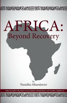 Africa: Beyond Recovery by Thandika Mkandawire