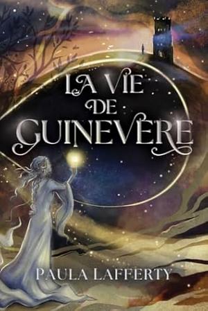 La Vie de Guinevere by Paula Lafferty