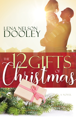The 12 Gifts of Christmas by Lena Nelson Dooley