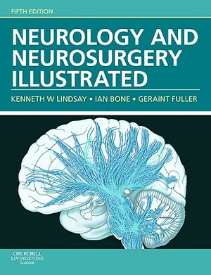 Neurology and Neurosurgery Illustrated by Geraint Fuller, Ian Bone, Kenneth W. Lindsay