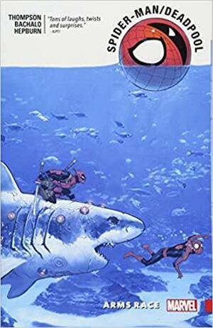 Spider-Man/Deadpool, Vol. 5: Arms Race by Chris Bachalo, Robbie Thompson, Scott Hepburn