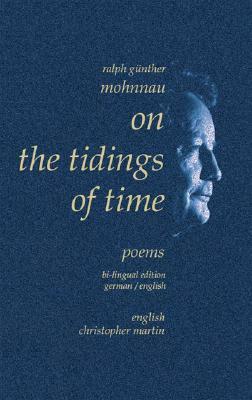 On the Tidings of Time: Poems by Ralph Günther Mohnnau