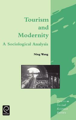 Tourism and Modernity: A Sociological Analysis by Ning Wang