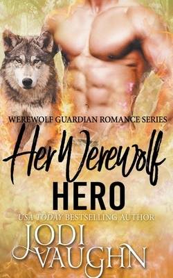 Her Werewolf Hero by Jodi Vaughn