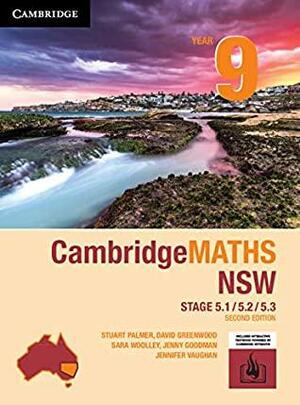 Cambridge Maths Stage 5 NSW Year 9 5.1/5.2/5.3 by Jennifer Vaughan, Stuart Palmer, David Greenwood, Jennifer Goodman, Sarah Woolley