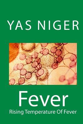 Fever: Rising Temperature Of Fever by Yas Niger