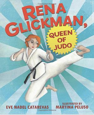 Rena Glickman, Queen of Judo by Martina Peluso, Eve Nadel Catarevas