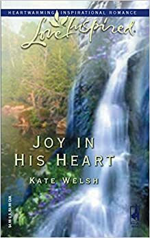 Joy in His Heart by Kate Welsh