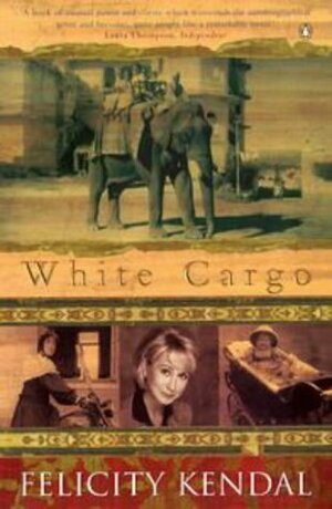 White Cargo by Felicity Kendal
