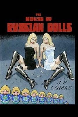 The House of Russian Dolls by J. P. Lomas