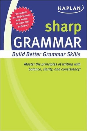 Sharp Grammar: Building Better Grammar Skills by Kaplan Inc.