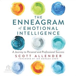 The Enneagram of Emotional Intelligence: A Journey to Personal and Professional Success by Scott Allender