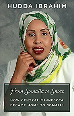 From Somalia to Snow: How Central Minnesota Became Home to Somalis by Hudda Ibrahim