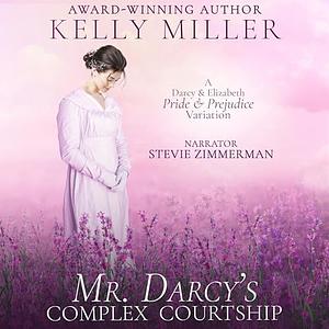 Mr. Darcy's Complex Courtship by Kelly Miller