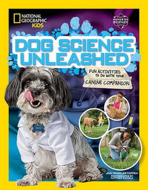 Dog Science Unleashed: Fun Activities to Do with Your Canine Companion by Jodi Wheeler-Toppen