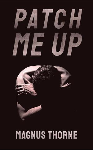 Patch Me Up by Magnus Thorne