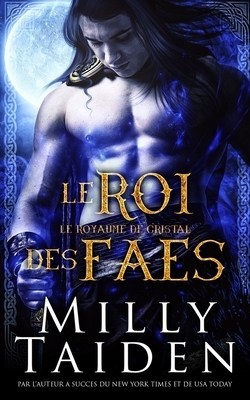 Le Roi Des Faes by Milly Taiden