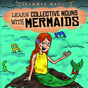 Learn Collective Nouns with Mermaids by Emily Mahoney