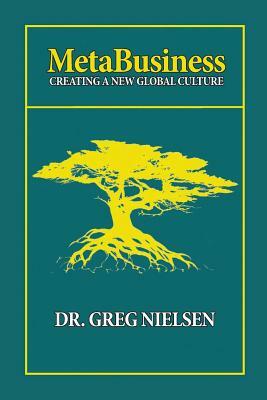 MetaBusines: Creating a New Global Culture by Greg Nielsen