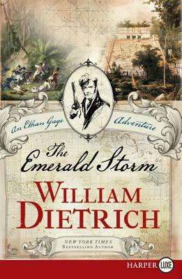 The Emerald Storm: An Ethan Gage Adventure by William Dietrich