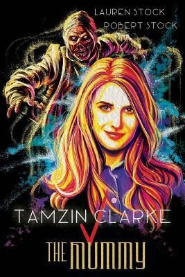 Tamzin Clarke v the Mummy by Robert Stock, Lauren Stock