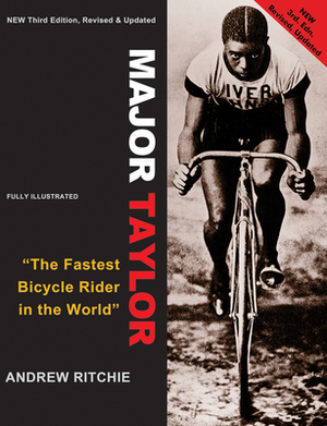 Major Taylor: "the Fastest Bicycle Rider in the World" by Andrew Ritchie