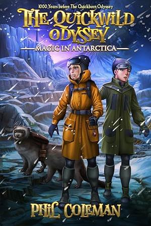 The Quickwild Odyssey: Magic in Antarctica  by Phil Coleman