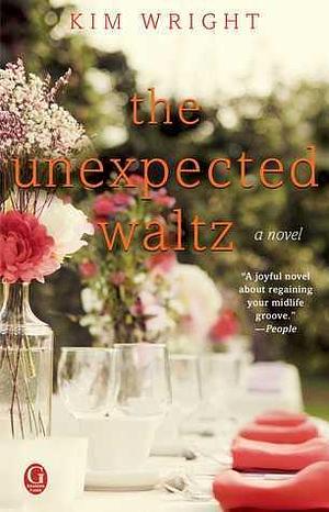 The Unexpected Waltz: A Novel by Kim Wright, Kim Wright