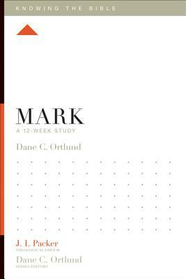 Mark: A 12-Week Study by Dane C. Ortlund