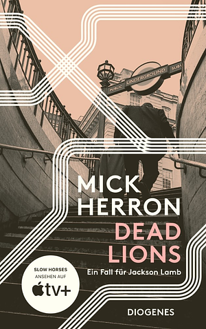 Dead Lions: Ein Fall für Jackson Lamb by Mick Herron