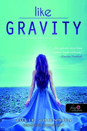 Like Gravity – A szerelem vonzásában by Julie Johnson