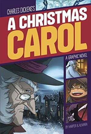 A Christmas Carol: A Graphic Novel by Charles Dickens, Benjamin Harper, Dono Sánchez Almara