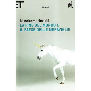 La fine del mondo e il paese delle meraviglie by Haruki Murakami