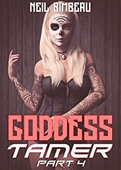 Goddess Tamer, Part Four by Neil Bimbeau