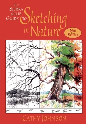 The Sierra Club Guide to Sketching in Nature by Cathy Johnson