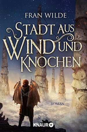 Stadt aus Wind und Knochen by Fran Wilde