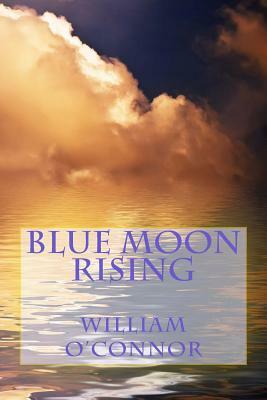Blue Moon Rising by William O'Connor
