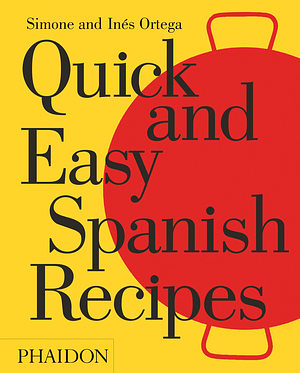 Quick and Easy Spanish Recipes by Simone Ortega, Inés Ortega