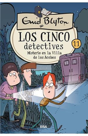 Los cinco detectives 11 - Misterio en la villa de los Acebos by Enid Blyton