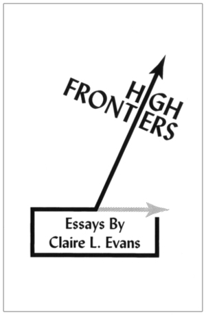 High Frontiers: Essays by Claire L. Evans