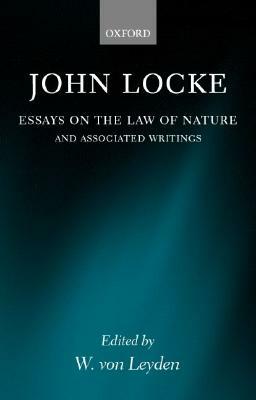 Essays on the Law of Nature: The Latin Text with a Translation, Introduction and Notes, Together with Transcripts of Locke's Shorthand in His Journ by John Locke