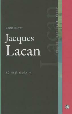 Jacques Lacan: A Critical Introduction by Martin Murray