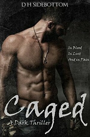 Caged by D.H. Sidebottom