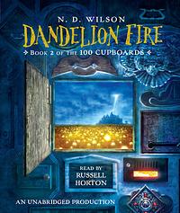 Dandelion Fire by N.D. Wilson