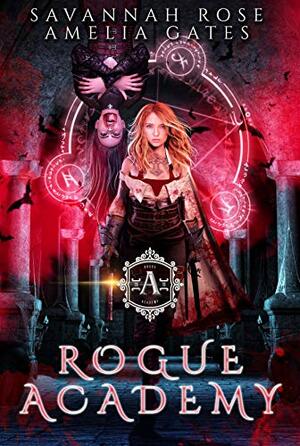 Rogue Academy:Part 1 by Amelia Gates, Savannah Rose