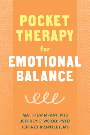 Pocket Therapy for Emotional Balance: Quick DBT Skills to Manage Intense Emotions by Jeffrey Brantley, Jeffrey C. Wood, Matthew McKay